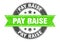 pay raise round stamp with ribbon. label sign