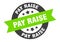pay raise sign. round ribbon sticker. isolated tag