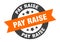 pay raise sign. round ribbon sticker. isolated tag