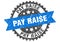 Pay raise stamp. pay raise grunge round sign.