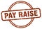 pay raise stamp. pay raise round vintage grunge label.