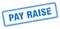 pay raise stamp. square grunge sign on white background