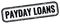 PAYDAY LOANS text on black grungy vintage stamp