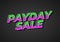 Payday sale. Text effect in eye catching color and 3d look effect