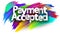 Payment accepted paper word sign with colorful spectrum paint brush strokes over white