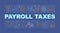 Payroll taxes deduction word concepts dark blue banner