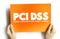 PCI DSS - Payment Card Industry Data Security Standard acronym, IT Security concept background
