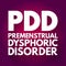 PDD - Premenstrual Dysphoric Disorder acronym, medical concept background