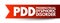 PDD Premenstrual Dysphoric Disorder - mood disorder characterized by emotional, cognitive, and physical symptoms during the luteal