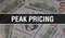 Peak pricing text Concept Closeup. American Dollars Cash Money,3D rendering. Peak pricing at Dollar Banknote. Financial USA money