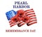 Pearl Harbor Remembrance Day. Greeting inscription. National holiday