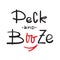Peck and Booze - simple inspire and motivational quote. Hand drawn beautiful lettering. Print for inspirational poster, t-shirt