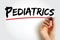 Pediatrics - branch of medicine that involves the medical care of infants, children, adolescents, and young adults, text concept