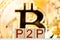 Peer to peer concept. wooden blocks with the inscription p2p with bitcoin on the background.