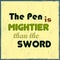 The pen is mightier than the sword. Motivational quote. Vector illustration