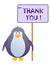 Penguin holds a sign with an inscription thank you