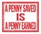 A PENNY SAVED IS A PENNY EARNED, text on red grungy stamp sign