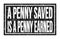 A PENNY SAVED IS A PENNY EARNED, words on black rectangle stamp sign