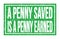 A PENNY SAVED IS A PENNY EARNED, words on green rectangle stamp sign