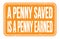 A PENNY SAVED IS A PENNY EARNED, words on orange rectangle stamp sign