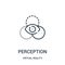 perception icon vector from virtual reality collection. Thin line perception outline icon vector illustration