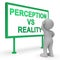 Perception Vs Reality Sign Compares Thought Or Imagination With Realism - 3d Illustration