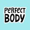 Perfect body. Hand drawn body positive lettering.