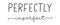 PERFECT IMPERFECT. Simple lettering typography script words perfect imperfect.