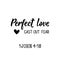 Perfect love cast out fear. Lettering. calligraphy vector. Ink illustration