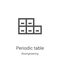 periodic table icon vector from bioengineering collection. Thin line periodic table outline icon vector illustration. Linear