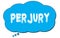 PERJURY text written on a blue thought bubble