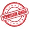 PERMISSION DENIED text on red grungy round rubber stamp