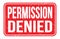 PERMISSION DENIED, words on red rectangle stamp sign