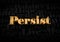 Persist - Gold text on black text background - Motivational word 3D rendered picture