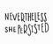 She persisted t-shirt quote lettering.