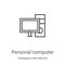 personal computer icon vector from computers and network collection. Thin line personal computer outline icon vector illustration