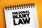 Personal Injury Law - allows an injured person to file a civil lawsuit in court and get a legal remedy for all losses, text