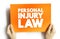 Personal Injury Law - allows an injured person to file a civil lawsuit in court and get a legal remedy for all losses, text