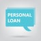 Personal loan written on speech bubble