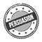 PERSUASION text written on black grungy round stamp