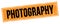 PHOTOGRAPHY text on black orange grungy rectangle stamp