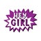 Phrase Hey girl. Color bright vector illustration. Hand lettering. Design for poster, sticker for women`s communities