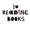 Phrase I love reading books. Isolated vector flat quote, can use for cards, print, scrapbooking, bookstore, badge, book