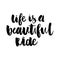 Phrase life is a beautiful ride handwritten text vector slogan