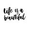 Phrase life is a beautiful ride handwritten text vector slogan