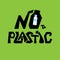 Phrase No to Plastic. Ecology concept with lettering. Bio sigh for banner, web, poster. Vector flat illustration for