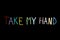 phrase `take my hand` on drawn on chalkboard