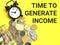 Phrase TIME TO GENERATE INCOME written on yellow background