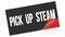 PICK  UP  STEAM text on black red sticker stamp