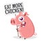 This pig wants you to eat more chicken instead of pork